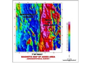 SEROUENOUT
  TERRANE
                         MOLE
                          OF
                       ISSALANE




         7°30’ FAULT
MAGNETIC MAP OF ASSEO AREA
   - AEROGEOPHYSICAL SURVEY -
 