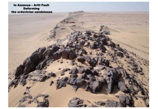 In Azzaoua – Arlit Fault
       Deforming
the ordovician sandstones
 