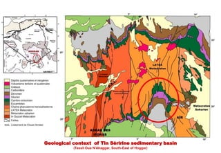 Geological context of Tin Séririne sedimentary basin
           (Tassil Oua N'Ahaggar, South-East of Hoggar)
 
