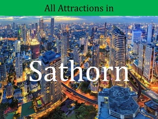 All Attractions in
Sathorn
 