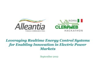 Leveraging Realtime Energy Control Systems
 for Enabling Innovation in Electric Power
                 Markets

                 September 2012
 