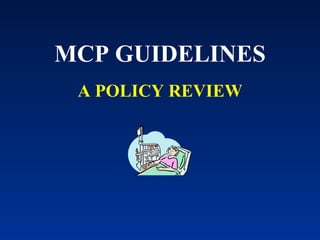 MCP GUIDELINES A POLICY REVIEW 