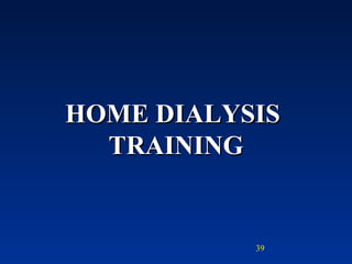 HOME DIALYSIS  TRAINING 