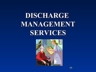 DISCHARGE  MANAGEMENT SERVICES 
