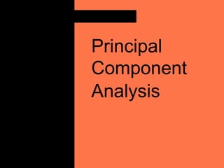 Principal
Component
Analysis
 
