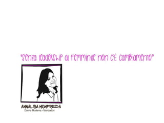 “Senza leadership al femminile non c'è cambiamento” di Annalisa Monfreda, Donna Moderna
