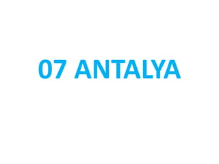 07 ANTALYA
 