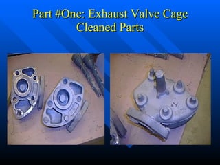 Part #One: Exhaust Valve Cage Cleaned Parts 