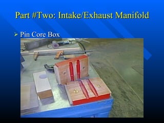 Part #Two: Intake/Exhaust Manifold Pin Core Box 