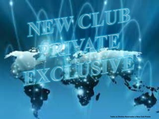 Todos os Direitos Reservados a New Club Private
 