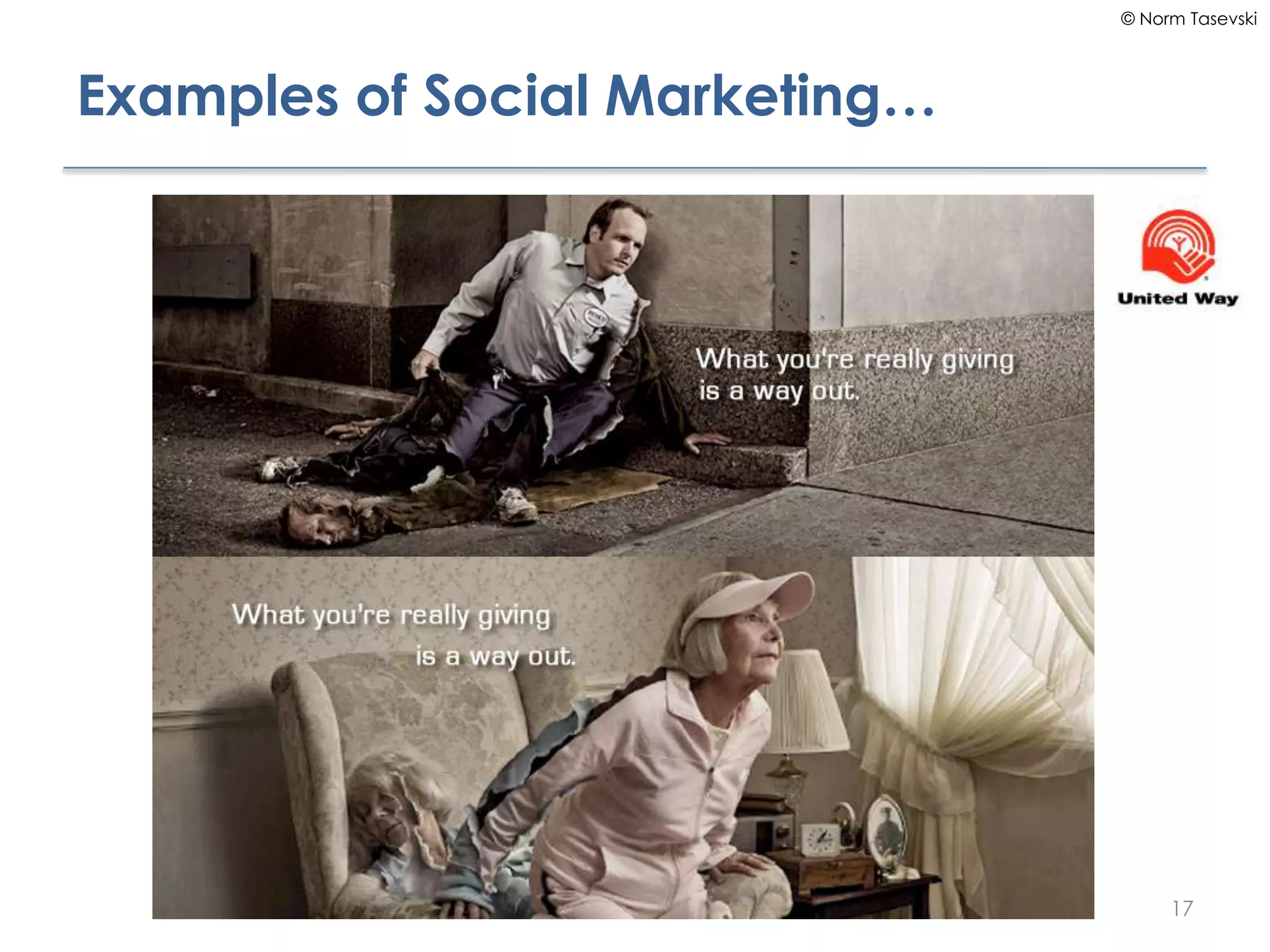 © Norm Tasevski
Examples of Social Marketing…
17
 
