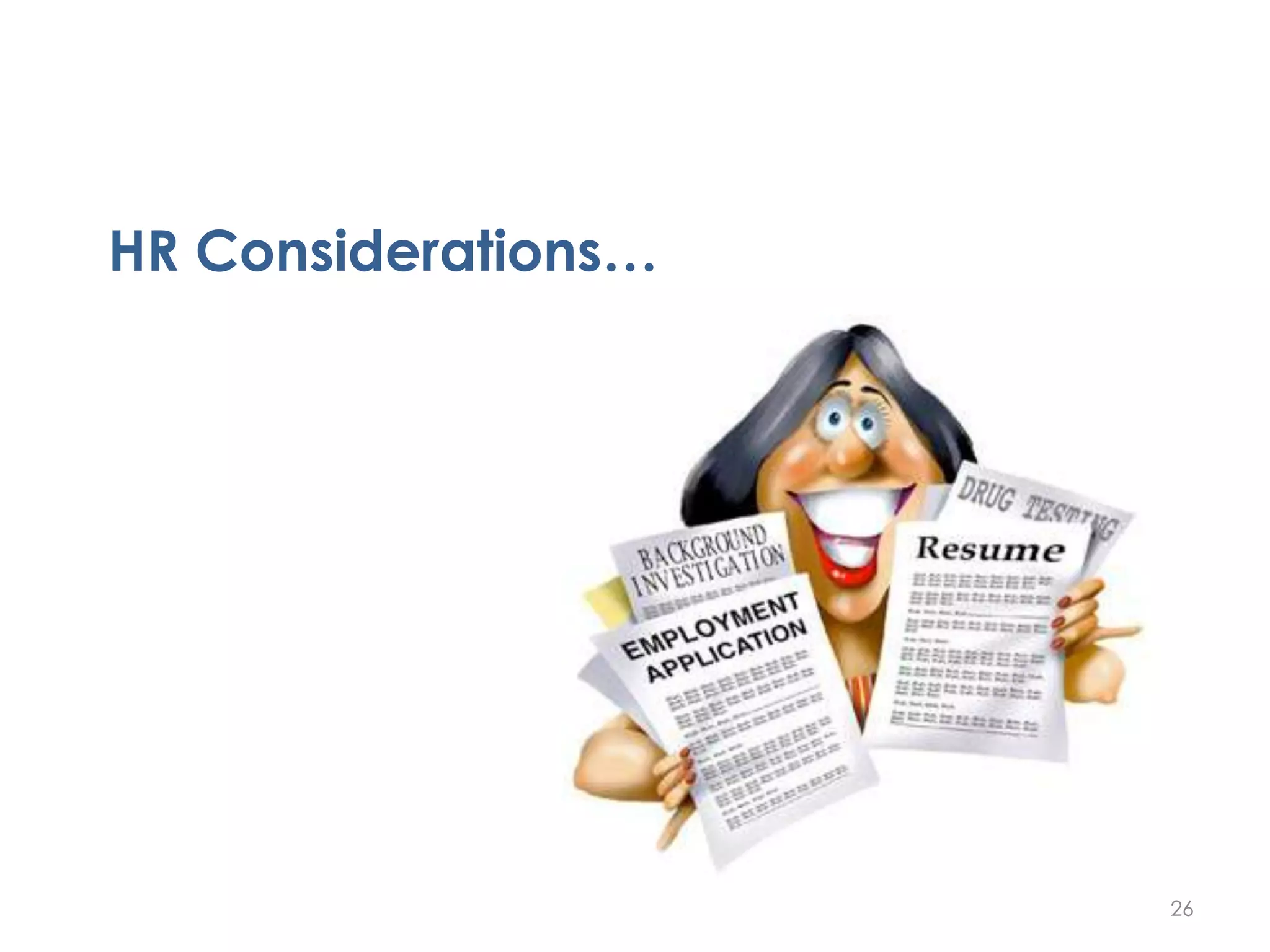 HR Considerations…
26
 
