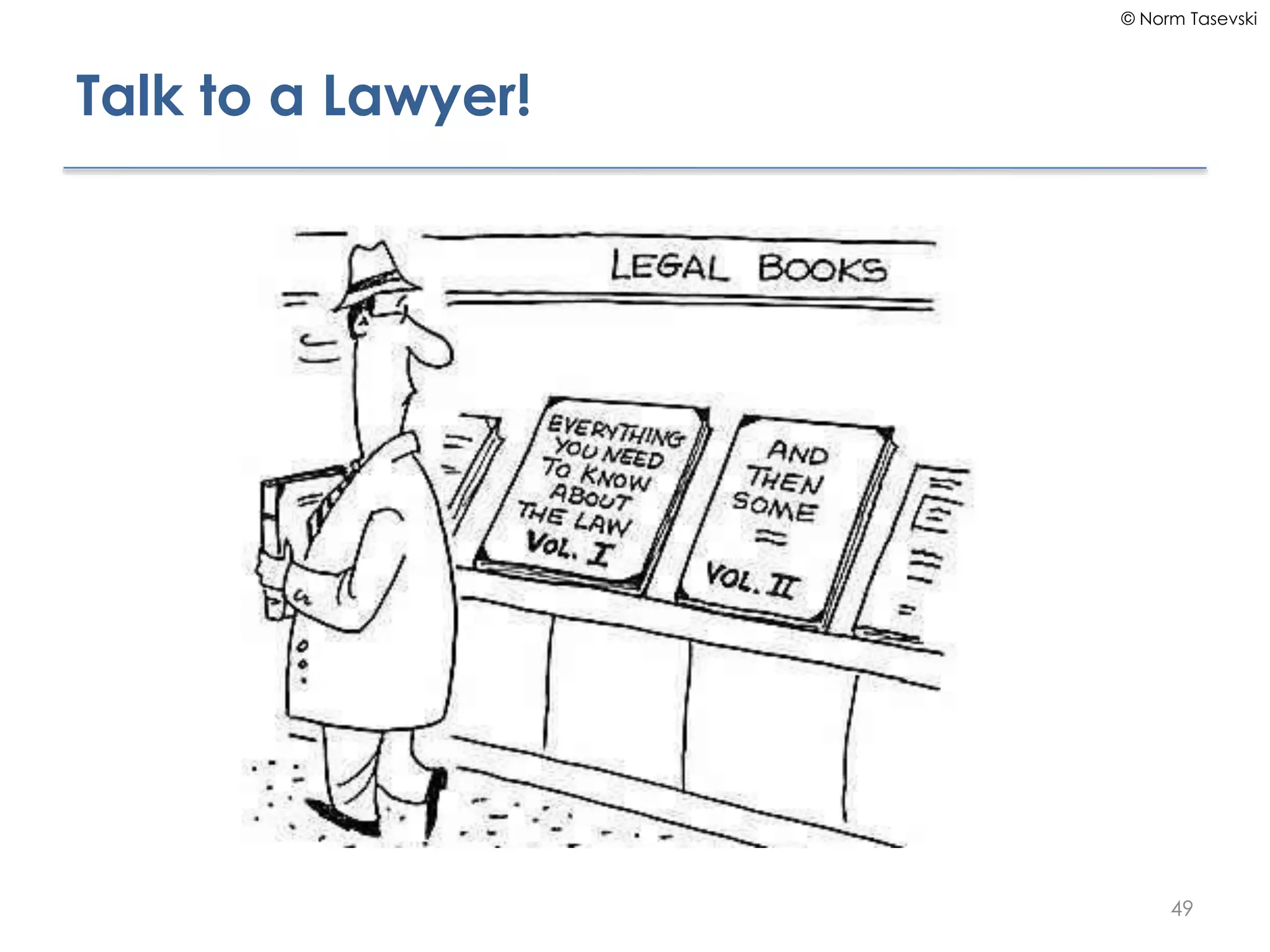 © Norm Tasevski
Talk to a Lawyer!
49
 
