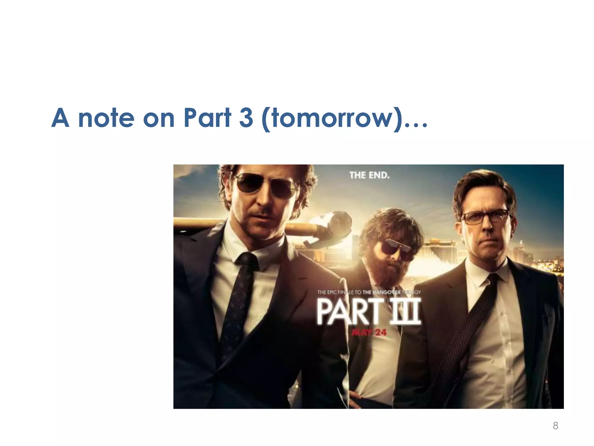 A note on Part 3 (tomorrow)…
8
 