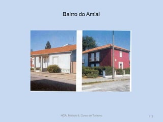 Bairro do Amial
HCA, Módulo 9, Curso de Turismo 113
 