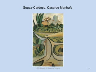 Souza-Cardoso, Casa de Manhufe
HCA, Módulo 9, Curso de Turismo 21
 