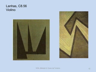 Lanhas, C8.56
Violino
HCA, Módulo 9, Curso de Turismo 72
 