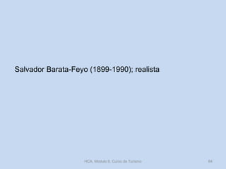 Salvador Barata-Feyo (1899-1990); realista
HCA, Módulo 9, Curso de Turismo 84
 