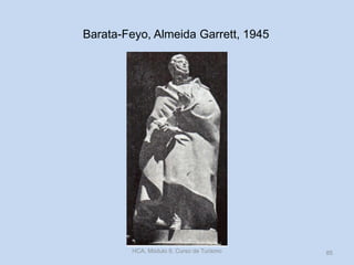 Barata-Feyo, Almeida Garrett, 1945
HCA, Módulo 9, Curso de Turismo 85
 