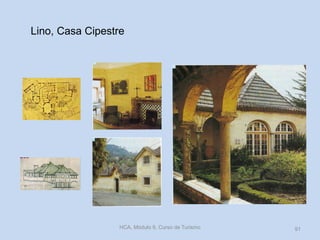 Lino, Casa Cipestre
HCA, Módulo 9, Curso de Turismo 91
 