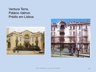 Ventura Terra,
Palácio Valmor,
Prédio em Lisboa
HCA, Módulo 9, Curso de Turismo 98
 