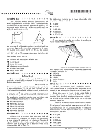 *AZUL25dom10*

QUESTÃO 106                                                                  Utilizadas desde a Antiguidade, as colunas, elementos
                                                                             YHUWLFDLV GH VXVWHQWDomR IRUDP VRIUHQGR PRGL¿FDo}HV
   Cultivar um estilo de vida saudável é extremamente
                                                                             e incorporando novos materiais com ampliação de
importante para diminuir o risco de infarto, mas também                      possibilidades. Ainda que as clássicas colunas gregas
GH SUREOHPDV FRPR PRUWH V~ELWD H GHUUDPH 6LJQL¿FD                           sejam retomadas, notáveis inovações são percebidas,
                                                                             por exemplo, nas obras de Oscar Niemeyer, arquiteto
que manter uma alimentação saudável e praticar
                                                                             EUDVLOHLUR QDVFLGR QR 5LR GH -DQHLUR HP  1R
DWLYLGDGH ItVLFD UHJXODUPHQWH Mi UHGX] SRU VL Vy DV                        desenho de Niemeyer, das colunas do Palácio da
chances de desenvolver vários problemas. Além disso, é                       Alvorada, observa-se
importante para o controle da pressão arterial, dos níveis                   A a presença de um capitel muito simples, reforçando
                                                                               a sustentação.
de colesterol e de glicose no sangue. Também ajuda
                                                                             B o traçado simples de amplas linhas curvas opostas,
a diminuir o estresse e aumentar a capacidade física,                          resultando em formas marcantes.
fatores que, somados, reduzem as chances de infarto.                         C a disposição simétrica das curvas, conferindo
                                                                               VDOLrQFLD H GLVWRUomR j EDVH
Exercitar-se, nesses casos, com acompanhamento
                                                                             D D RSRVLomR GH FXUYDV HP FRQFUHWR FRQ¿JXUDQGR
médico e moderação, é altamente recomendável.                                  certo peso e rebuscamento.
                             ATALIA, M. Nossa vida. eSRFD  PDU      E o excesso de linhas curvas, levando a um exagero
                                                                               na ornamentação.
As ideias veiculadas no texto se organizam estabelecendo
                                                                             QUESTÃO 108
relações que atuam na construção do sentido. A esse
                                                                                         RQFHLWRV H LPSRUWkQFLD GDV OXWDV
UHVSHLWR LGHQWL¿FDVH QR IUDJPHQWR TXH
                                                                                 Antes de se tornarem esporte, as lutas ou as artes
A D H[SUHVVmR ³$OpP GLVVR´ PDUFD XPD VHTXHQFLDomR                            marciais tiveram duas conotações principais: eram
   de ideias.                                                                praticadas com o objetivo guerreiro ou tinham um apelo
                                                                             ¿ORVy¿FR FRPR FRQFHSomR GH YLGD EDVWDQWH VLJQL¿FDWLYR
B R FRQHFWLYR ³PDV WDPEpP´ LQLFLD RUDomR TXH H[SULPH
   ideia de contraste.                                                           Atualmente, nos deparamos com a grande expansão
                                                                             das artes marciais em nível mundial. As raízes orientais
C R WHUPR ³FRPR´ HP ³FRPR PRUWH V~ELWD H GHUUDPH´
                                                                             foram se disseminando, ora pela necessidade de luta
   introduz uma generalização.                                               SHOD VREUHYLYrQFLD RX SDUD D ³GHIHVD SHVVRDO´ RUD SHOD
D R WHUPR ³7DPEpP´ H[SULPH XPD MXVWL¿FDWLYD                                 SRVVLELOLGDGH GH WHU DV DUWHV PDUFLDLV FRPR SUySULD
E R WHUPR ³IDWRUHV´ UHWRPD FRHVLYDPHQWH ³QtYHLV GH                           ¿ORVR¿D GH YLGD
                                                                                CARREIRO, E. A. (GXFDomR )tVLFD QD HVFROD: ,PSOLFDo}HV SDUD D SUiWLFD SHGDJyJLFD
   colesterol e de glicose no sangue”.                                                                      Rio de Janeiro: Guanabara Koogan, 2008 (fragmento).

QUESTÃO 107                                                                  8P GRV SUREOHPDV GD YLROrQFLD TXH HVWi SUHVHQWH
                                                                             principalmente nos grandes centros urbanos são as
                                                                             brigas e os enfrentamentos de torcidas organizadas, além
                                                                             da formação de gangues, que se apropriam de gestos
                                                                             das lutas, resultando, muitas vezes, em fatalidades.
                                                                             Portanto, o verdadeiro objetivo da aprendizagem desses
                                                                             PRYLPHQWRV IRL PDO FRPSUHHQGLGR D¿QDO DV OXWDV
                                                                             A se tornaram um esporte, mas eram praticadas com
                                                                               R REMHWLYR JXHUUHLUR D ¿P GH JDUDQWLU D VREUHYLYrQFLD
                                                                             B apresentam a possibilidade de desenvolver o
                                                                               autocontrole, o respeito ao outro e a formação do
                                                                               caráter.
                                                                             C SRVVXHP FRPR REMHWLYR SULQFLSDO D ³GHIHVD SHVVRDO´
                                                                               por meio de golpes agressivos sobre o adversário.
                                                                             D VRIUHUDP WUDQVIRUPDo}HV HP VHXV SULQFtSLRV ¿ORVy¿FRV
                                                                               em razão de sua disseminação pelo mundo.
                                                                             E se disseminaram pela necessidade de luta pela
                              %UDVtOLD  DQRV. Veja 1ž   QRY      VREUHYLYrQFLD RX FRPR ¿ORVR¿D SHVVRDO GH YLGD

                                                                                                           LC - 2º dia | Caderno 7 - AZUL - Página 10
 