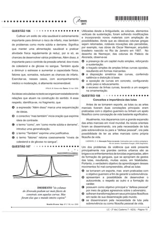 GHMD HQ HO SDtV XQ SURPHGLR GH   GyODUHV                              QUESTÃO 93
(unos 1 538 euros).                                                                                     %LHQYHQLGR D %UDVtOLD
    DUORV DQDOHV SUHVLGHQWH GH DQDWXU VHxDOy TXH                                  El Gobierno de Brasil, por medio del Ministerio de la
la ciudadela tiene capacidad para recibir más visitantes                           XOWXUD  GHO ,QVWLWXWR GHO 3DWULPRQLR +LVWyULFR  $UWtVWLFR
que en la actualidad (un máximo de 3 000) con un sistema                           Nacional (IPHAN), da la bienvenida a los participantes
SODQL¿FDGR GH KRUDULRV  UXWDV SHUR QR TXLVR DYDQ]DU                              GH OD  6HVLyQ GHO RPLWp GHO 3DWULPRQLR 0XQGLDO
una cifra. Sin embargo, la Unesco ha advertido en varias                           HQFXHQWUR UHDOL]DGR SRU OD 2UJDQL]DFLyQ GH ODV 1DFLRQHV
ocasiones que el monumento se encuentra cercano al                                 8QLGDV SDUD OD (GXFDFLyQ OD LHQFLD  OD XOWXUD
SXQWR GH VDWXUDFLyQ  HO *RELHUQR QR GHEH HPSUHQGHU                                (UNESCO).
QLQJXQD SROtWLFD GH FDSWDFLyQ GH QXHYRV YLVLWDQWHV DOJR
                                                                                       5HVSDOGDGR SRU OD RQYHQFLyQ GHO 3DWULPRQLR
con lo que coincide el viceministro Roca Rey.
                                                                                   0XQGLDO GH  HO RPLWp UH~QH HQ VX  VHVLyQ PiV
                  Disponível em: http://www.elpais.com. Acesso em: 21 jun. 2011.   de 180 delegaciones nacionales para deliberar sobre las
                                                                                   QXHYDV FDQGLGDWXUDV  HO HVWDGR GH FRQVHUYDFLyQ  GH
A reportagem do jornal espanhol mostra a preocupação                               riesgo de los bienes ya declarados Patrimonio Mundial,
diante de um problema no Peru, que pode ser resumido                               con base en los análisis del Consejo Internacional de
SHOR YRFiEXOR ³GHVPDFKXSL]DU´ UHIHULQGRVH                                        Monumentos y Sitios (Icomos), del Centro Internacional
A à escassez de turistas no país.                                                  SDUD HO (VWXGLR GH OD 3UHVHUYDFLyQ  OD 5HVWDXUDFLyQ GHO
B ao difícil acesso ao lago Titicaca.                                              3DWULPRQLR XOWXUDO ,520 