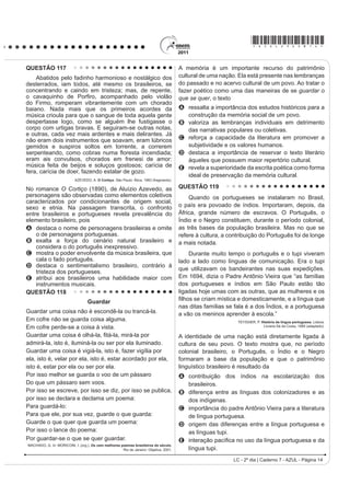 *AZUL25dom6*

QUESTÃO 96
    Na modernidade, o corpo foi descoberto, despido e modelado pelos exercícios físicos da moda. Novos espaços
e práticas esportivas e de ginástica passaram a convocar as pessoas a modelarem seus corpos. Multiplicaram-se
as academias de ginástica, as salas de musculação e o número de pessoas correndo pelas ruas.
                                                           SECRETARIA DA EDUCAÇÃO. DGHUQR GR SURIHVVRU: educação física. São Paulo, 2008.

Diante do exposto, é possível perceber que houve um aumento da procura por
A exercícios físicos aquáticos (natação/hidroginástica), que são exercícios de baixo impacto, evitando o atrito
   (não prejudicando as articulações), e que previnem o envelhecimento precoce e melhoram a qualidade de vida.
B mecanismos que permitem combinar alimentação e exercício físico, que permitem a aquisição e manutenção de
   níveis adequados de saúde, sem a preocupação com padrões de beleza instituídos socialmente.
C SURJUDPDV VDXGiYHLV GH HPDJUHFLPHQWR TXH HYLWDP RV SUHMXt]RV FDXVDGRV QD UHJXODomR PHWDEyOLFD IXQomR
   LPXQROyJLFD LQWHJULGDGH yVVHD H PDQXWHQomR GD FDSDFLGDGH IXQFLRQDO DR ORQJR GR HQYHOKHFLPHQWR
D exercícios de relaxamento, reeducação postural e alongamentos, que permitem um melhor funcionamento do
   organismo como um todo, bem como uma dieta alimentar e hábitos saudáveis com base em produtos naturais.
E dietas que preconizam a ingestão excessiva ou restrita de um ou mais macronutrientes (carboidratos, gorduras
   ou proteínas), bem como exercícios que permitem um aumento de massa muscular e/ou modelar o corpo.
QUESTÃO 97




                                                                                          COSTA, C. 6XSHULQWHUHVVDQWH. Fev. 2011 (adaptado).

Os amigos são um dos principais indicadores de bem-estar na vida social das pessoas. Da mesma forma que em
RXWUDV iUHDV D LQWHUQHW WDPEpP LQRYRX DV PDQHLUDV GH YLYHQFLDU D DPL]DGH 'D OHLWXUD GR LQIRJUi¿FR GHSUHHQGHPVH
GRLV WLSRV GH DPL]DGH YLUWXDO D VLPpWULFD H D DVVLPpWULFD DPEDV FRP VHXV SUyV H FRQWUDV (QTXDQWR D SULPHLUD VH
baseia na relação de reciprocidade, a segunda
A reduz o número de amigos virtuais, ao limitar o acesso à rede.
B SDUWH GR DQRQLPDWR REULJDWyULR SDUD VH GLIXQGLU
C UHIRUoD D FRQ¿JXUDomR GH ODoRV PDLV SURIXQGRV GH DPL]DGH
D facilita a interação entre pessoas em virtude de interesses comuns.
E tem a responsabilidade de promover a proximidade física.

                                                                                         LC - 2º dia | Caderno 7 - AZUL - Página 6
 