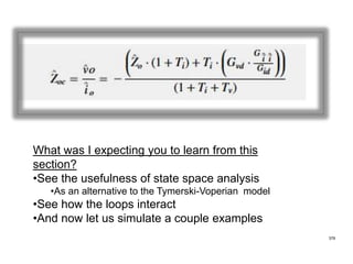 What was I expecting you to learn from this
section?
•See the usefulness of state space analysis
•As an alternative to the...