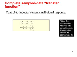 Complete sampled-data “transfer
function”
s
sT
sT
c
L
sT
e
esi
si s
s






1
1
1
)(ˆ
)(ˆ


2
2
1
2
'
1
m
m
D
D
m
...