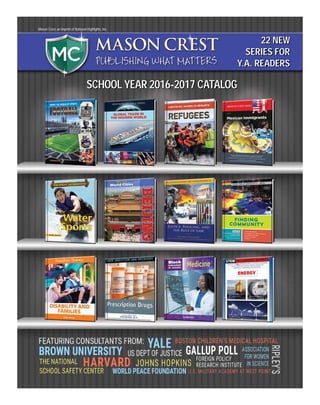 SCHOOL YEAR 2016-2017 CATALOG
22 NEW
SERIES FOR
Y.A. READERS
Mason Crest, an imprint of National Highlights, Inc.
 