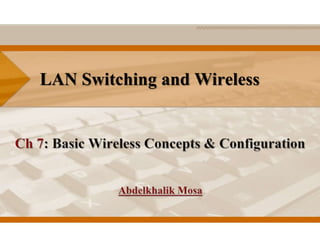 LAN Switching and Wireless
 