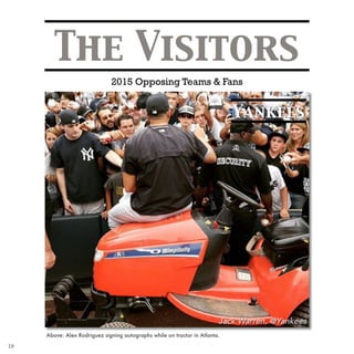 The Visitors
2015 Opposing Teams & Fans
Above: Alex Rodriguez signing autographs while on tractor in Atlanta.
Yankees
18
 