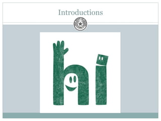Introductions
 