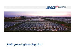 Perfil grupo logístico Blg 2011
 