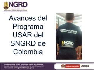 Avances del
Programa
USAR del
SNGRD de
Colombia
 
