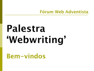 Fórum Web Adventista



Palestra
‘Webwriting’
Bem-vindos
 