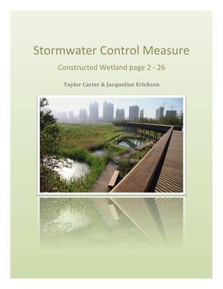 !
Stormwater)Control)Measure)
Constructed)Wetland)page)2)6)26)
Taylor'Carter'&'Jacqueline'Erickson'
!
!
 