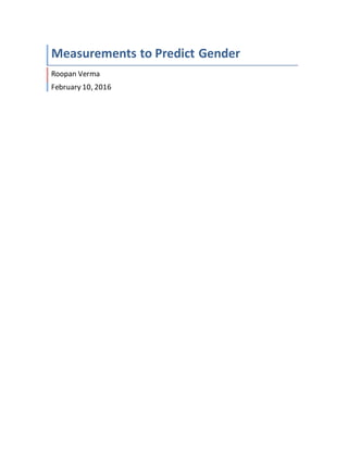 Measurements to Predict Gender
Roopan Verma
February 10, 2016
 