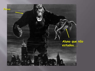 Prova
Aluno que não
estudou...
 