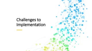 Challenges to
Implementation
 