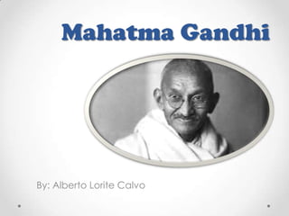 Mahatma Gandhi

By: Alberto Lorite Calvo

 