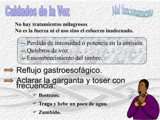 MedicamentosEnfermedadesNo uses inhaladores mentolados(prescripción médica).	FUsa lavados de suero fisiológico o agua salina.FInhalaciones naturales de tomillo, ajedrea, salvia canela y limón (4-6 gotas).Ojo: Flos antistamímicos secan la laringe.Fla aspirina: hemorrágias de las cuerdas.