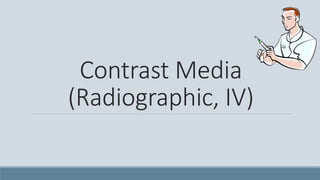 Contrast Media
(Radiographic, IV)
 