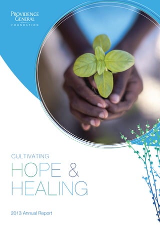 CULTIVATING
HOPE &
HEALING
2013 Annual Report
 