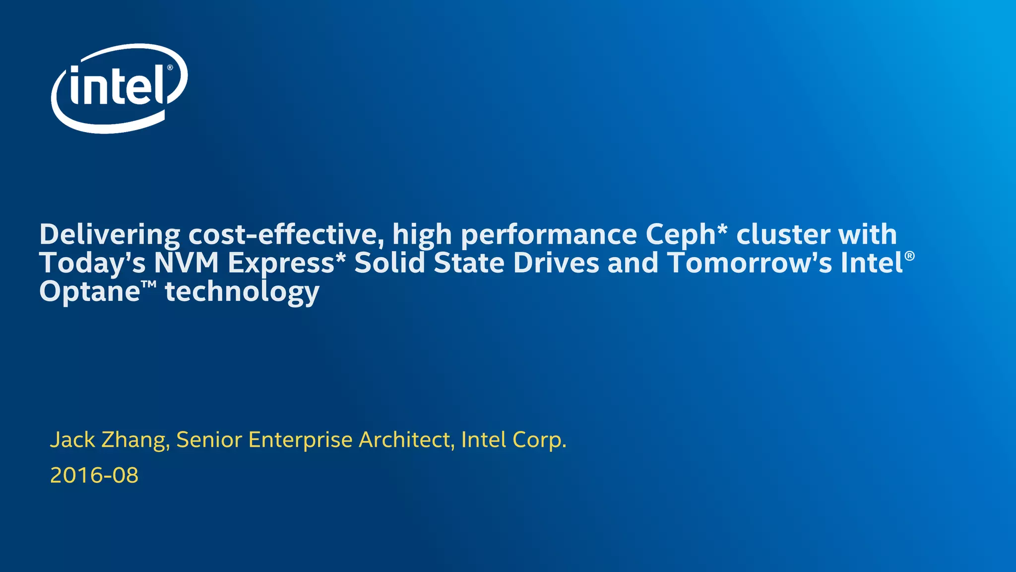 Jack Zhang, Senior Enterprise Architect, Intel Corp.
2016-08
 