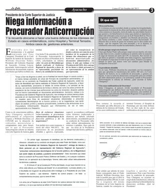 EntretenimientoEntretenimientoEntretenimientoEntretenimientoEntretenimientoEntretenimientoAyacuchoAyacuchoLa CalleLa CalleLa CalleLa Calle Lunes 07 de Octubre del 2013
Presidente de la Corte Superior de Justicia
Obras malhechas.
Si viviéramos en otra sociedad, donde se castiga las irregularidades,
seguramente la letanía de las obras mal hechas no se repetirían; pero
como estamos enAyacucho, tierra de nadie, las autoridades hacen lo
que quieren y los beneficiarios lo único que sienten es impotencia y
haber sido utilizados como en el caso de la IE Simón Bolivar. Pero la
inauguraron con bombos y platillos con Humala ahí presente, con
una buena comilona y como siempre Oscorima discurseando. El
Director dice se moría de ganas de reclamar que la obra estaba mal
hecha , que las carpetas solo eran prestadas y no le dejaron, se
exhibieroncomosuelesucederlasautoridadesyhastalavista.
Elsabe porque cargóconelmuerto
Claro que Richar Prado sabe porque cargó con ese muerto, tal como
lo dijo Jans Cavero, cuando le pidieron su opinión sobre la asunción
al cargo de Gerente por parte del CPC en mención. Iber insistió en
que diera su opinión y respondió ante tanta exigencia, seguramente
ha aceptado el cargo para revertir lo que criticó. Estamos a la espera,
aunque lo único que hemos visto son cambios para blindar la
corrupción.O noes así?
Un presidenteofendido
No en vano, Wilfredo Oscorima ha concertado con los consejeros
para que aprueban la transferencia del millón 200 mil a la Corte
Superior de Justicia, en su condición de procesado, y ganarse así
alguito. A esto se suma las donaciones conseguidas para esa entidad
que debe administrar justicia y no molestarse cuando el Procurador
Anticorrupción le solicita un informe. ¿Qué esconde el Señor
Changaray?
Yloscasos emblemáticosde Oscorima?
Señor Changaray, al parecer, olvidó recordarle al Procurador
Anticorrupción que debiera hacer una buena defensa de los casos
emblemáticos, no solo de las gestiones anteriores, sino también de
las actuales,especialmentedel PresidenteRegional.O es que para él ,
eltratamientoes distinto?
Di que no!!!!
Niegainformacióna
ProcuradorAnticorrupciónY le recuerda abocarse a hacer una buena defensa de los intereses del
Estado en casos emblemáticos, como Hospital y Terminal Terrestre.
Ambos casos de gestiones anteriores.
entidad.
Con fecha 23 de setiembre de 2013,
el Procurador Anticorrupción le
remitió un oficio al Presidente de la
CSJA, solicitándole un informe
sobre los actos de liberalidad que
habría realizado el Gobierno
Regional de Ayacucho, a favor de
su representada, precisando los
bienes y la cantidad de las mismas,
n t e r a d o p o r l a s
declaraciones y la gratitud
e x p r e s a d a p o r To n yEChangaray, Presidente de la Corte
Superior de Justicia de Ayacucho a
Wilfredo Oscorima Nuñez,
Presidente del Gobierno Regional
de Ayacucho, Cristian Loayza,
procurador Anticorrupción solicitó
información documentada respecto
a los bienes que habría recibido esta
así como la transferencia de
fondos o efectos; así como los actos
jurídicos de la aceptación de la
mismas (las donaciones) que se
habrían materializado en
documentos administrativos. Así
mismo, le pide que indique si la
Presidencia del GRA, hizo entrega
de los bienes a título personal y/o
en representación de la entidad
querepresenta.
fines de esclarecer situaciones
relacionadas a presuntas
vulneraciones deontologícas de la
función pública y de la
magistratura”.
Este pedido tuvo como respuesta, a
través del oficio 944-2013, las
expresiones de un presidente
ofendido y agresivo, expresando,
Como es de conocimiento público,
Tony Changaray agradeció
públicamente al congresista
Urquizo, a Wilfredo Oscorima y al
CONABI por la donación de
vehículos, motocicletas y
computadoras entre otros bienes,
por lo que el Procurador
Anticorrupción solicitó un informe
a la Corte Superior de Justicia, para
según él, su extrañeza y calificando
como términos inadecuados y
ofensivos por haberle solicitado
dicho informe , recordándole que en
su condición de Procurador debe
saber utilizar adecuadamente los
términos o palabras. Hace gala de
que los actos de la Presidencia
siemprehansidolícitosy públicos.
Para rematar, le recuerda al
Procurador que debe abocarse a la
defensa de los intereses del Estado,
en los casos emblemáticos, como el
terminal Terrestre, el Hospital de
Huamanga, por una mala defensa.
Pero no dice nada de los casos
emblemáticosdelagestiónactual.
Cabe señalar que además de estos
bienes conseguidos para el Poder
Judicial, Wilfredo Oscorima, hizo
todo lo posible para que el GRA le
transfiera un millón 200 mil, lo cual
fue a exigencia del mismo
Presidente de la Corte Superior de
Justicia, cuando los consejeros se
negaban a aprobar dicha
transferencia. Pese a que Oscorima
tiene la condición de procesado,
Tony Changaray no escatimó en
exigir dicha transferencia y ahora se
niega a informar la liberalidad de las
donaciones recibidas. ¡Qué tal
Presidente!
 