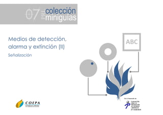 AT-0165/2014
Medios de detección,
alarma y extinción (II)
Señalización
ABC
 