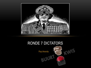 Ronde 7 Dictators Paul Arends 