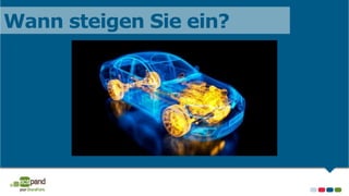 Wann steigen Sie ein?
 